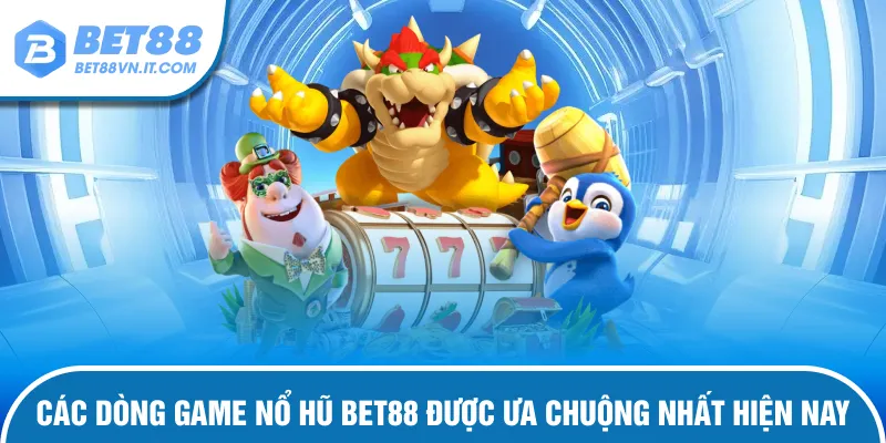 Các tựa game hút khách tại nổ hũ Bet88