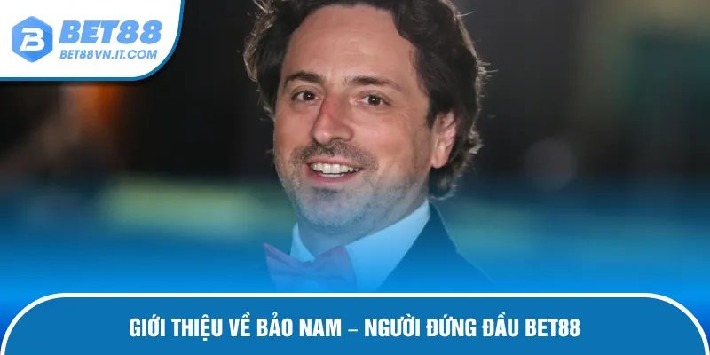 Giới thiệu CEO BET88 Bảo Nam