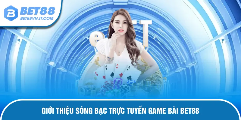 Giới thiệu sảnh cá cược hot game bài Bet8Bet88