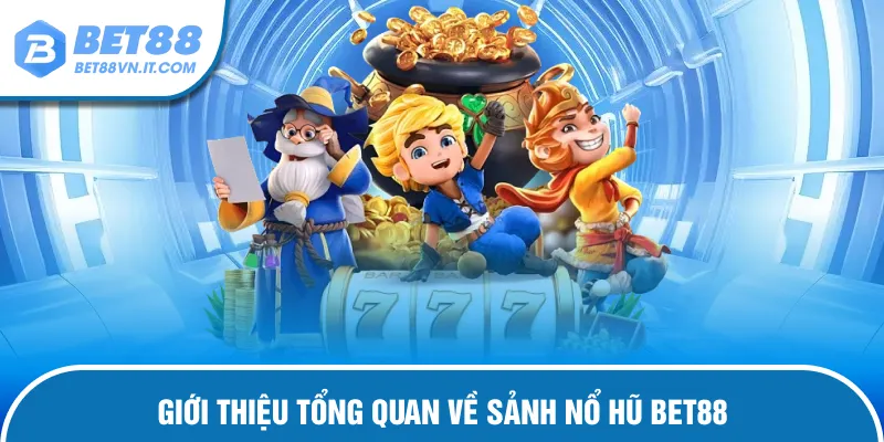 Giới thiệu về nổ hũ Bet88