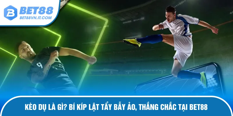 kèo dụ từ nhà cái bet88