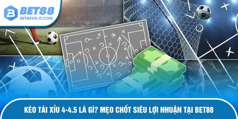 kèo cược tài xỉu 4-4.5