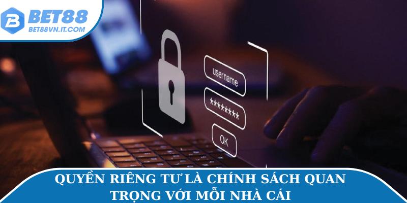 Quyền riêng tư là chính sách quan trọng với mỗi nhà cái