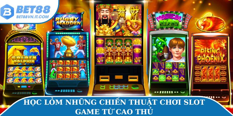 Học lỏm những chiến thuật chơi slot game từ cao thủ