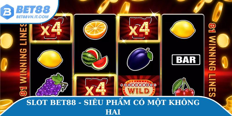 Slot Bet88 - Siêu phẩm có một không hai
