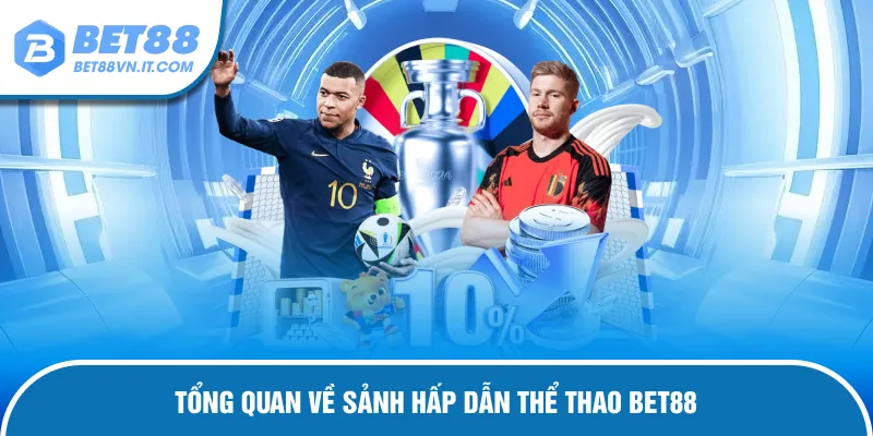 Tổng quan về sảnh cược thể thao Bet88