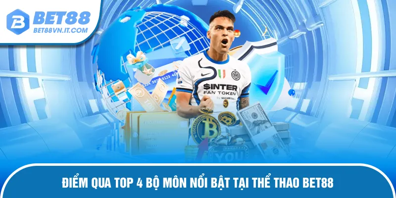 Top 4 bộ môn nổi bật tại thể thao Bet88