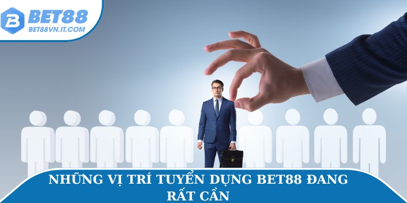 Tuyển dụng Bet88 để tìm kiếm nhân tài cho công ty